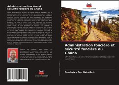 Administration foncière et sécurité foncière du Ghana - Bebelleh, Frederick Der