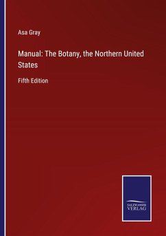 Manual: The Botany, the Northern United States - Gray, Asa