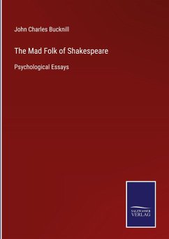 The Mad Folk of Shakespeare - Bucknill, John Charles