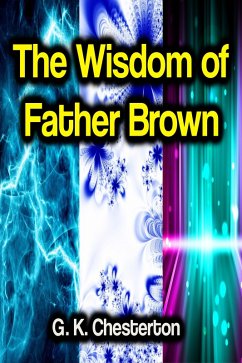 The Wisdom of Father Brown (eBook, ePUB) - Chesterton, G. K.