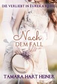 Nach dem Fall (Die Verliebt in Eureka Reihe, #5) (eBook, ePUB) Nach dem Fall (Die Verliebt in Eureka Reihe, #5) (eBook, ePUB)