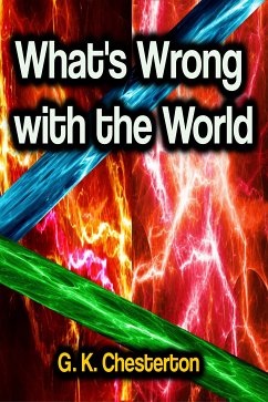 What's Wrong With The World (eBook, ePUB) - Chesterton, G. K.