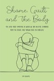 Shame, Guilt, and the Body The Lived-Body Emotions in Which we are Rejected, Separated From the Others, and Thrown Back on Ourselves (eBook, ePUB)