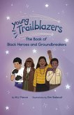 Young Trailblazers: The Book of Black Heroes and Groundbreakers (eBook, ePUB)