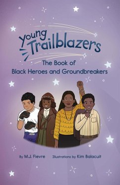 Young Trailblazers: The Book of Black Heroes and Groundbreakers (eBook, ePUB) - Fievre, M. J.