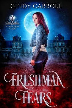 Freshman Fears (Demon Hunter Academy, #1) (eBook, ePUB) - Carroll, Cindy