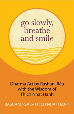 Go Slowly, Breathe and Smile (eBook, ePUB) - Hanh, Thich Nhat; Réa, Rashani