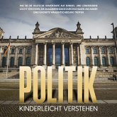 Politik kinderleicht verstehen: Wie Sie die deutsche Demokratie auf Bundes- und Länderebene leicht verstehen, die Zusammenhänge durchschauen und immer eine fundierte Wahlentscheidung treffen (MP3-Download)
