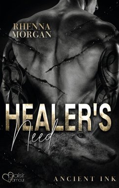 Healer's Need (Ancient Ink Teil 2) (eBook, ePUB) - Morgan, Rhenna