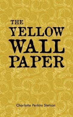 The Yellow Wall Paper (eBook, ePUB) - Stetson, Charlotte Perkins