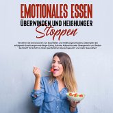 Emotionales Essen überwinden und Heißhunger stoppen: Verstehen Sie die Ursachen von Essanfällen und Heißhungerattacken, bekämpfen Sie erfolgreich Essstörungen und finden Sie Schritt für Schritt zu Ihrem persönlichen Wunschgewicht und mehr Gesundheit (MP3-Download)