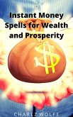 Instant Money Spells for Wealth and Prosperity (eBook, ePUB)