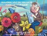 Grandma, Why Do You Have Cracks In Your Face? (eBook, ePUB) Grandma, Why Do You Have Cracks In Your Face? (eBook, ePUB)