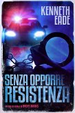 Senza Opporre Resistenza (Un giallo legale di Brent Marks, #4) (eBook, ePUB) Senza Opporre Resistenza (Un giallo legale di Brent Marks, #4) (eBook, ePUB)