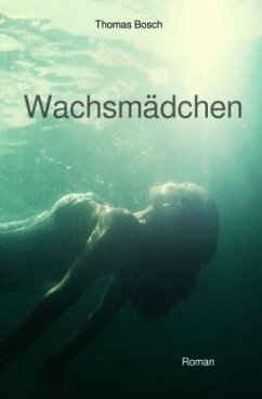 Wachsmädchen - Bosch, Thomas