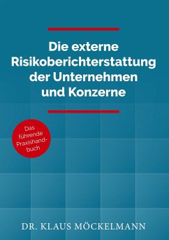 Die externe Risikoberichterstattung der Unternehmen und Konzerne - Möckelmann, Klaus