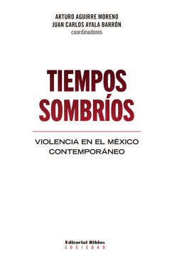 Tiempos sombríos (eBook, ePUB) - Aguirre Moreno, Arturo; Ayala Barrón, Juan Carlos
