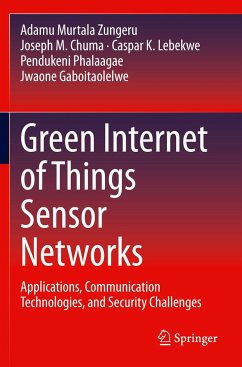 Green Internet of Things Sensor Networks - Murtala Zungeru, Adamu;Chuma, Joseph M.;Lebekwe, Caspar K.