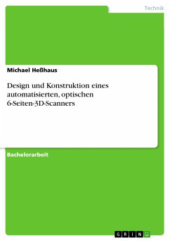 Design und Konstruktion eines automatisierten, optischen 6-Seiten-3D-Scanners (eBook, PDF) - Heßhaus, Michael