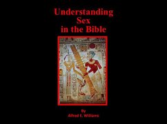 Understanding Sex in the Bible (eBook, ePUB) - Williams, Alfred