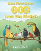 How Much Does God Love the Birds? (eBook, ePUB)