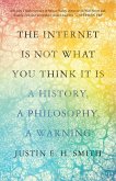 The Internet Is Not What You Think It Is (eBook, ePUB)