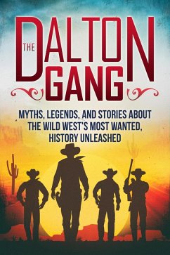 Cover The Dalton Gang: Myths, Legends, and Stories about the Wild West's Most Wanted (eBook, ePUB)