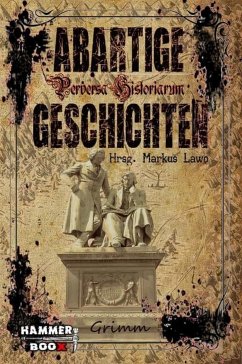 Abartige Geschichten - Grimm (eBook, ePUB) - Kastenholz, Markus; Kor, Ralf; Lawo, Markus; Rises, Jean