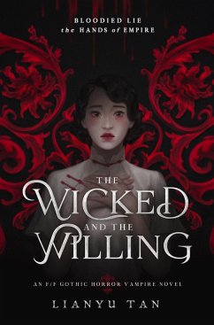 The Wicked and the Willing: An F/F Gothic Horror Vampire Novel (eBook, ePUB) - Tan, Lianyu The Wicked and the Willing: An F/F Gothic Horror Vampire Novel (eBook, ePUB) - Tan, Lianyu