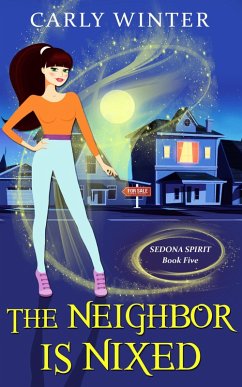 The Neighbor is Nixed (Sedona Spirit Cozy Mysteries, #5) (eBook, ePUB) - Winter, Carly