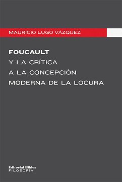 Foucault y la crítica a la concepción moderna de la locura (eBook, ePUB) - Lugo Vázquez, Mauricio