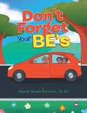 Don't Forget Your BE's (eBook, ePUB) Don't Forget Your BE's (eBook, ePUB)