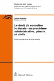 Le droit de consulter le dossier en procédure administrative, pénale et civile (eBook, PDF)
