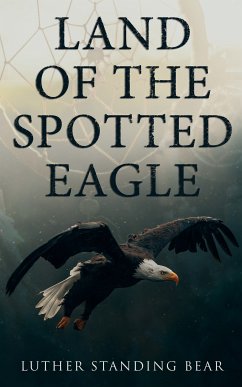 Land of the Spotted Eagle (eBook, ePUB) - Bear, Luther Standing