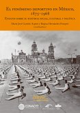 El fenómeno deportivo en México, 1875-1968 (eBook, ePUB)