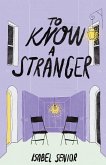 To Know A Stranger