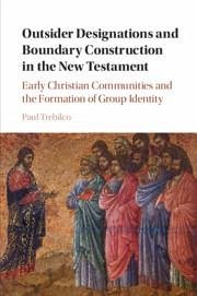 Outsider Designations and Boundary Construction in the New Testament - Trebilco, Paul Raymond (University of Otago, New Zealand)