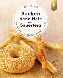 Backen ohne Hefe und Sauerteig (eBook, ePUB) - Stoldt, Martin Pöt