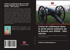 Crime et châtiment dans le droit pénal militaire de la Russie aux XVIIIe - XXe siècles - Sukhondyaeva, Tatiana