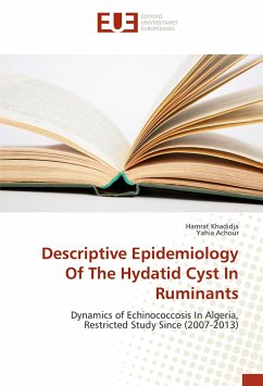 Descriptive Epidemiology Of The Hydatid Cyst In Ruminants - Khadidja, Hamrat; Achour, Yahia Descriptive Epidemiology Of The Hydatid Cyst In Ruminants - Khadidja, Hamrat; Achour, Yahia