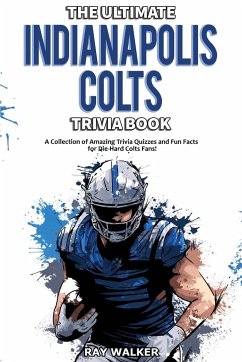 The Ultimate Indianapolis Colts Trivia Book - Walker, Ray