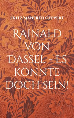 Rainald von Dassel - Es könnte doch sein!