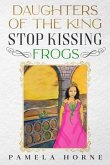 Daughters of the King Stop Kissing Frogs (eBook, ePUB)