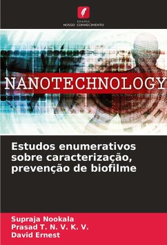 Estudos enumerativos sobre caracterização, prevenção de biofilme - Nookala, Supraja;T. N. V. K. V., Prasad;Ernest, David