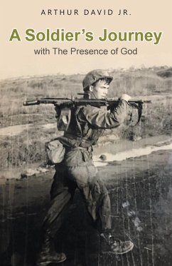 A Soldier's Journey with The Presence of God - David Jr., Arthur