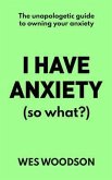 I Have Anxiety (So What?) (eBook, ePUB)
