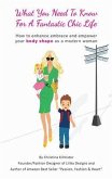 What you need to know for a Fantastic Chic life. Subtitled, How to enhance embrace and empower your body shape as a modern woman (eBook, ePUB)