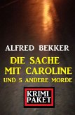 Die Sache mit Caroline und 5 andere Morde: Krimi Paket (eBook, ePUB)