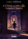 L&quote;ultima cosa che vorrei dirti (eBook, ePUB)