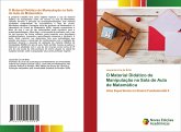O Material Didático de Manipulação na Sala de Aula de Matemática O Material Didático de Manipulação na Sala de Aula de Matemática